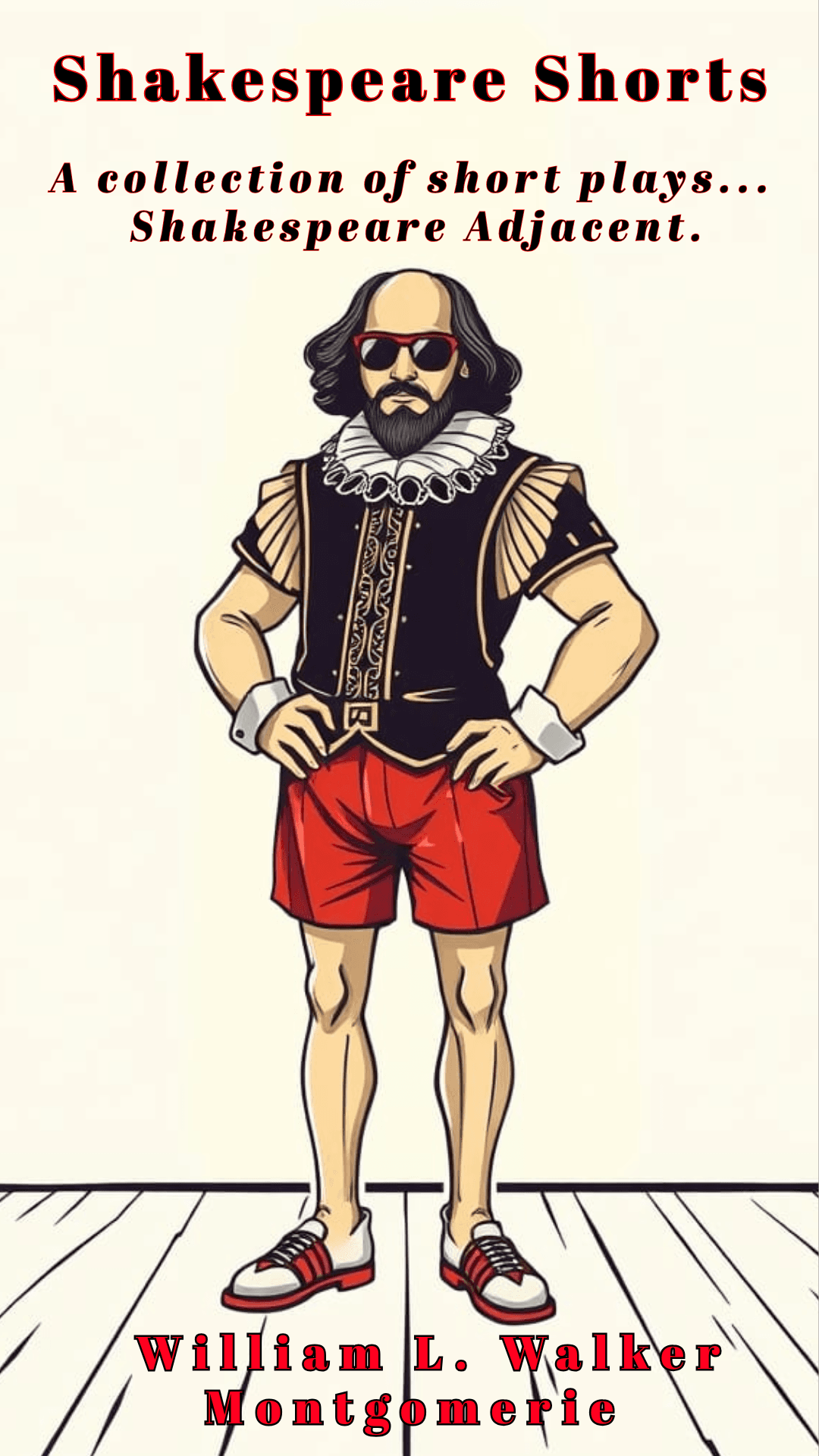 Cover for Shakespeare Shorts: A Collection of Short and Not so Short plays based and/or inspired by William Shakespeare.